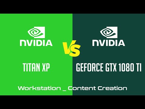 nVidia Titan Xp vs nVidia GeForce GTX 1080 Ti - Workstation _ Content Creation Benchmark