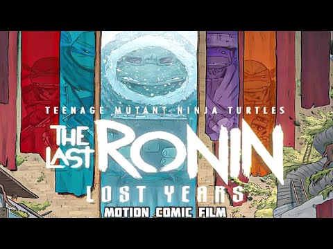 Teenage Mutant Ninja Turtles: The Last Ronin: Lost Years / motion comic film
