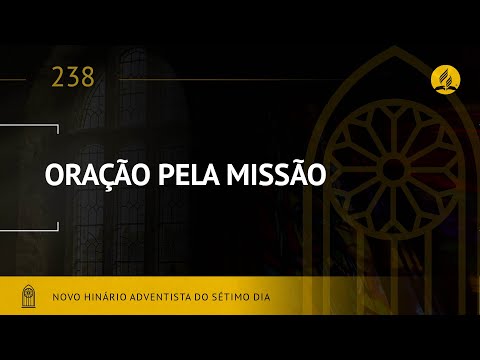 Novo Hinário Adventista • Hino 238 • Oração Pela Missão • (Lyrics)