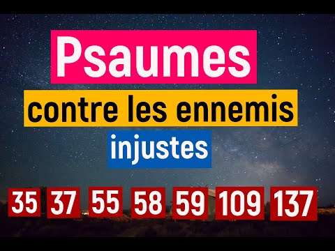 Psaumes contre les ennemis injustes | Psaumes dangereux | Psaumes 35, 37, 55, 58 59,109,137