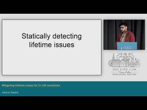 2024 EuroLLVM - Mitigating lifetime issues for C++20 coroutines