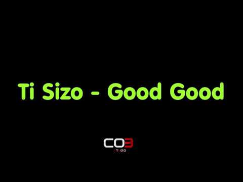 Ti Sizo - Good Good (Audio)