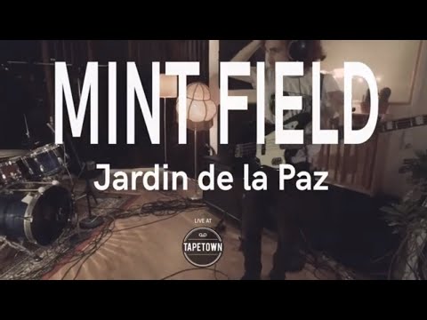 MINT FIELD - Jardin de la Paz [Tapetown Sessions]