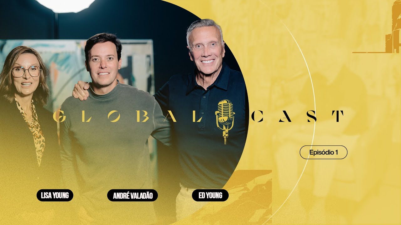 André Valadão, Ed Young e Lisa Young | Global Cast #01