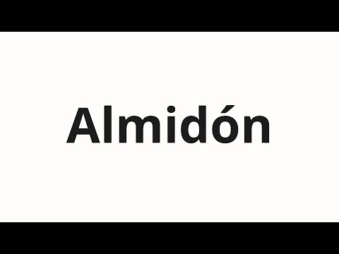 How to pronounce Almidón