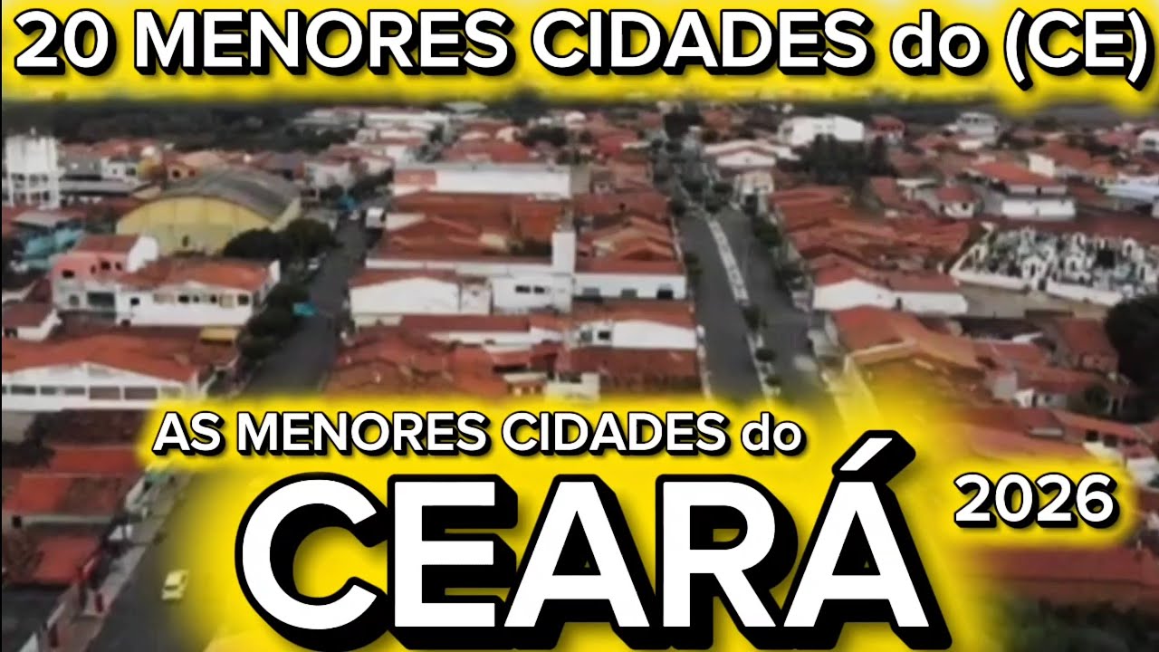 CONHEÇA 20 MENORES CIDADES do CEARÁ 2026 [Ranking IBGE Atualizado]