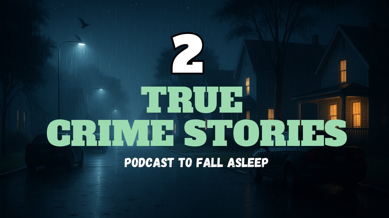 True Crime to Fall Asleep To | 2 Disturbing Real Murder Stories + Rain Sounds