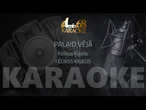 Palaid vējā, Fēlikss Ķiģelis (karaoke)