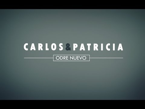 Carlos & Patricia | Odre Nuevo | Lanzamiento 2018