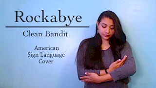 Clean Bandit - Rockabye (ASL Cover)