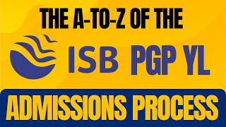 The A-to-Z Of The ISB PGP YL Admissions Process