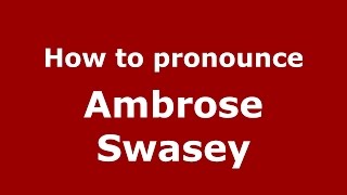 How to pronounce Ambrose Swasey