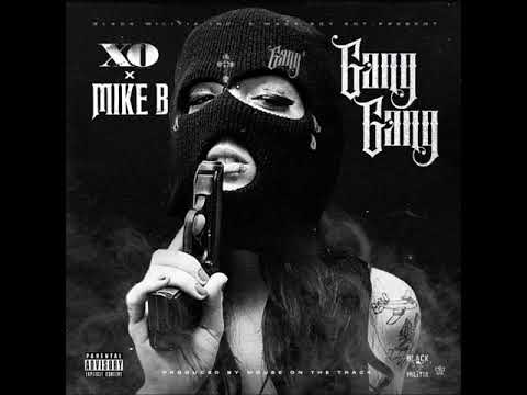 Mike B "Gang Gang" FT. XO [FULL AUDIO]