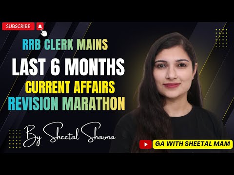 LAST 6 Months Current Affairs Revision Marathon | RRB CLERK MAINS 2025 | RRB CLERK | By Sheetal Mam