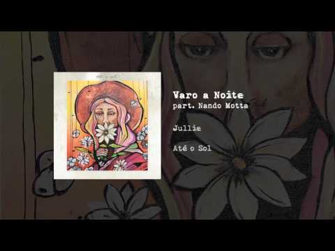 07. Jullie - Varo a Noite (part. Nando Motta)