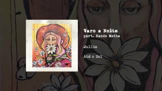 07. Jullie - Varo a Noite (part. Nando Motta)