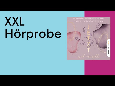 XXL-Hörprobe: Jetzt sind wir echt von Gabriella Santos de Lima