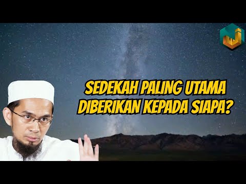 Sedekah paling utama kepada siapa? | Ustadz Adi Hidayat, Lc.