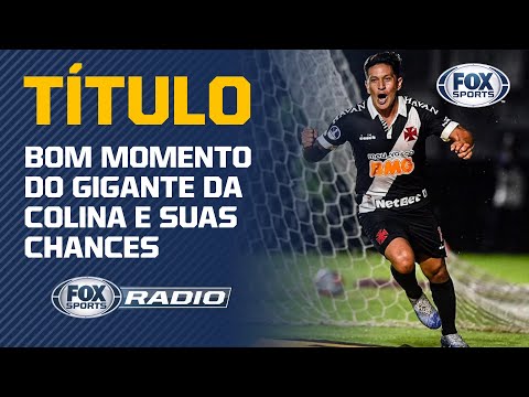 VASCO PODE SER CAMPEÃO BRASILEIRO? | FOX SPORTS RÁDIO