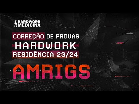 CORREÇÃO DE PROVAS HARDWORK: confira a análise completa das questões da AMRIGS 2024!