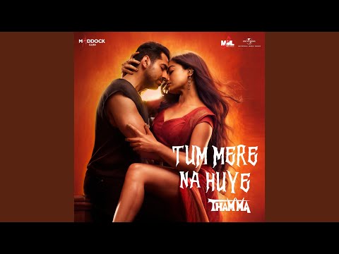 Tum Mere Na Huye (From “Thamma”) — watch video