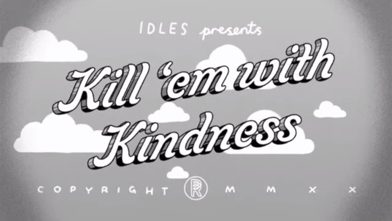 IDLES - KILL THEM WITH KINDNESS (Official Video) - YouTube