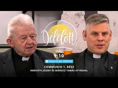 Communio 1. rész - Horváth József és Mórocz Tamás atyákkal - 2026.02.06.