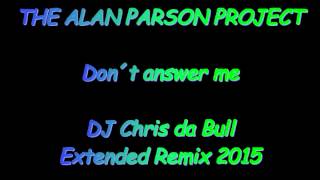 The Alan Parson Project - Don´t answer me (DJ Chris da Bull Extended Remix 2015)