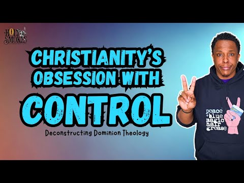 Deconstructing Dominion Theology | Christianity's Obsession with Control | Holy Smokes