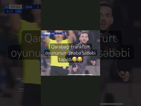 Qarabağ-Frankfurt oyununun qələbə səbəbi tapıldı😅😂 #azerbaijan #shorts #qarabağ