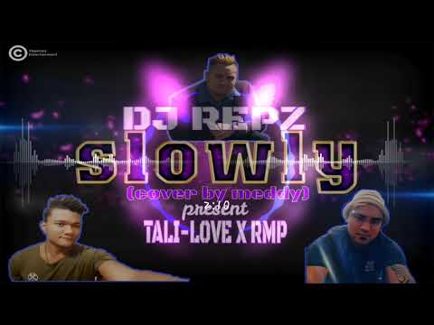 SLOWLY ( DJ REPZ X TALI-LOVE X RMP ) cover by MEDDY