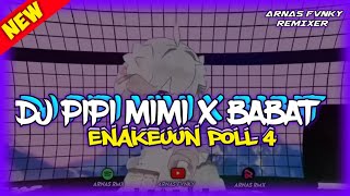Download lagu DJ PIPI MIMI X BABAT ENAKEUUN POLL 4 STYLE YANG LAGI VIRAL  mp3