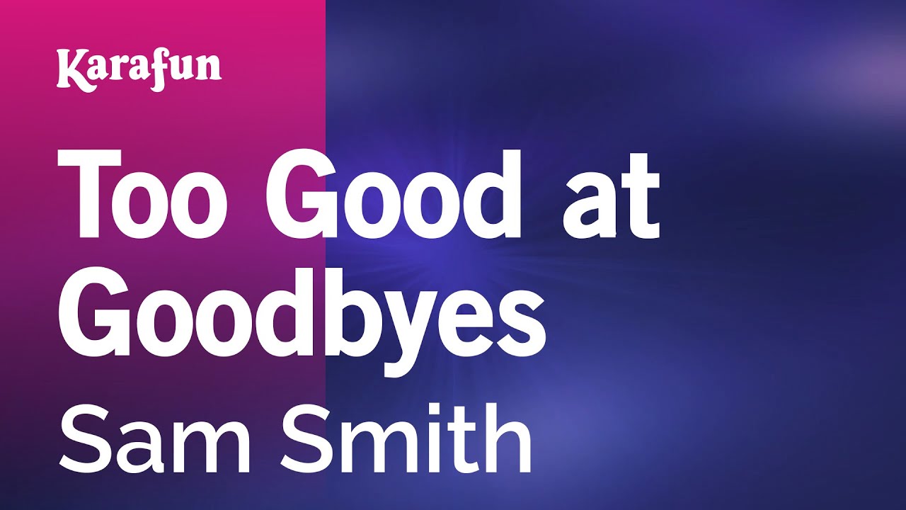 Too Good at Goodbyes - Sam Smith | Karaoke Version | KaraFun