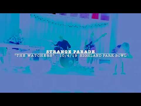 Strange Parade - "The Watchers" - Highland Park Bowl 10/4/19