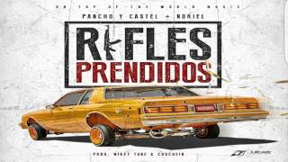 Rifles Prendidos - Pancho & Castel Ft Noriel (