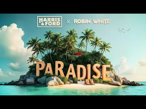 HARRIS & FORD x ROBIN WHITE - PARADISE (OFFICAL LYRICS VIDEO)