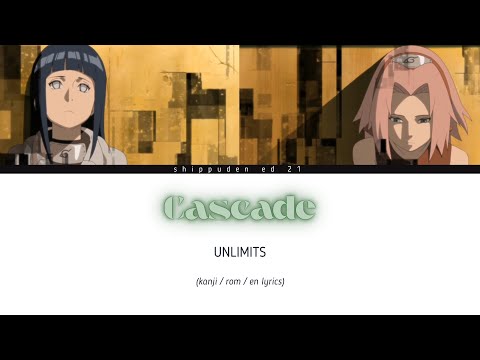 Cascade [ kanji / rom / en lyrics ] UNLIMITS Shippuden ED 21