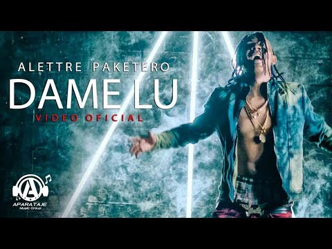 AleTtre Paketero - Dame Lu  (Video Oficial)