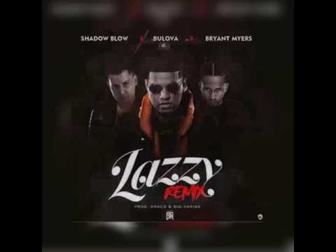 Bulova Ft. Shadow Blow & Bryant Myers - Lazzy Rimix (Official Audio)