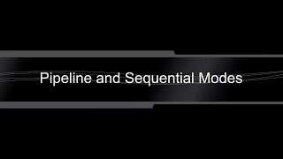 pipeline and sequential modes