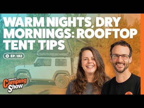 Ep 182 - Warm Nights, Dry Mornings: Rooftop Tent Tips