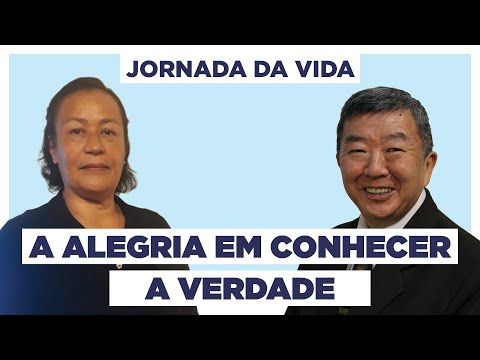A Alegria em Conhecer a Verdade - Jornada da Vida