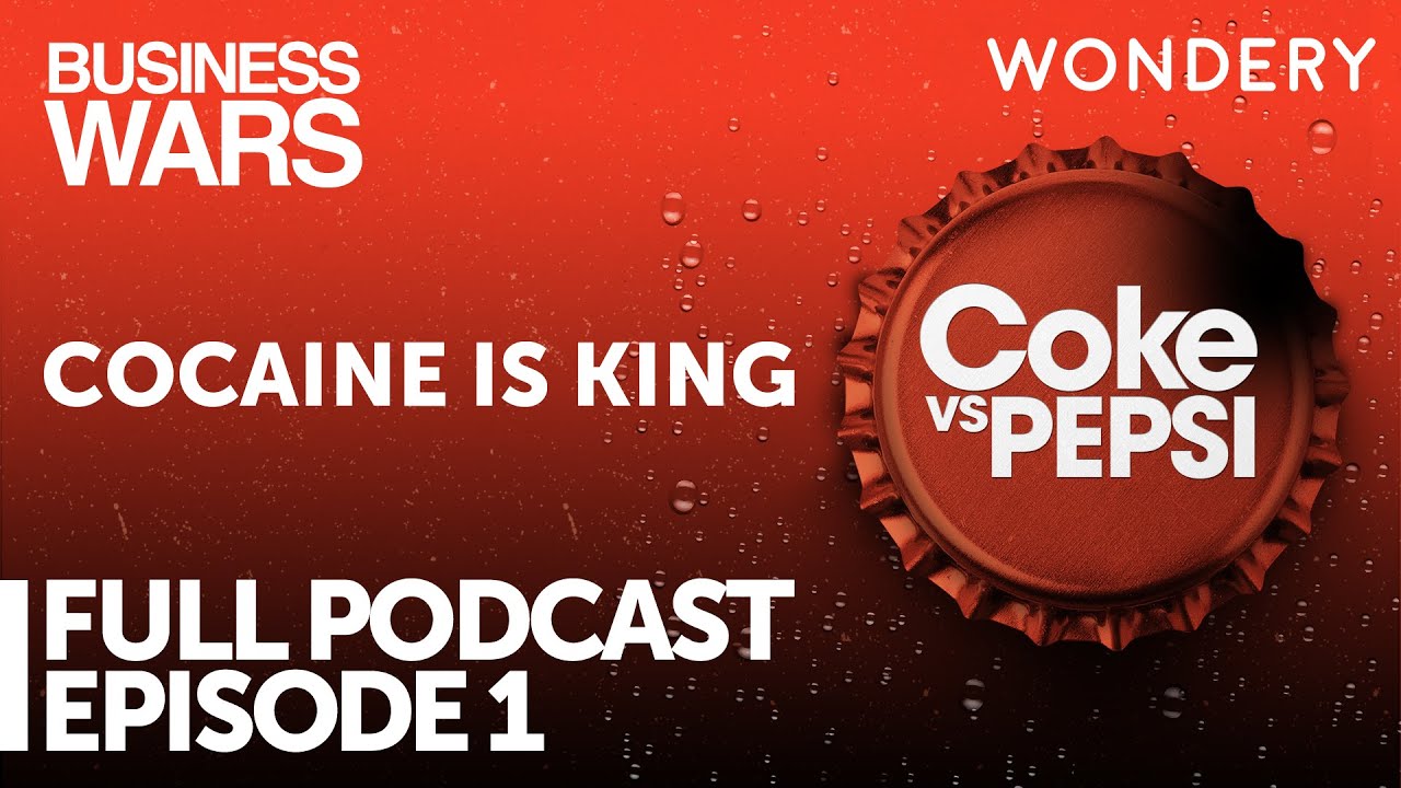 Episode 1: Cocaine is King | Coke vs. Pepsi | Business Wars