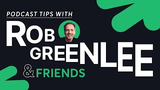 Creating Compelling Video Podcast Shows - Podcast Tips with Rob Greenlee