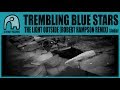 TREMBLING BLUE STARS - The Light Outside (Robert Hampson Remix) [Audio]