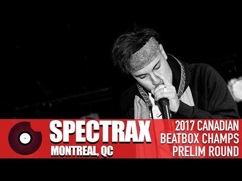 Spectrax - 2017 Canadian Beatbox Championships - Prelim
