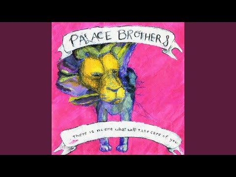 There Is No-One What Will Take Care Of You - Palace Brothers