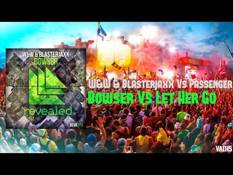 Passenger vs W&W & Blasterjaxx - Let Her Go vs Bowser (Dimitri Vegas & Like Mike Mashup)