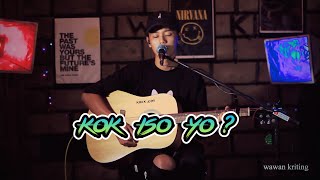 Download lagu Kok iso yo - Guyon waton ( Cover By wawan kriting) mp3