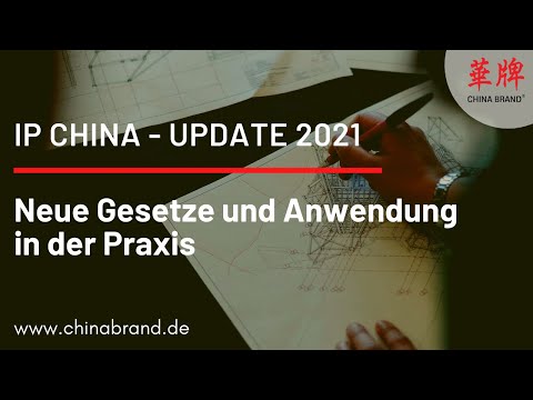 IP China - Update 2021: Neue Gesetze und Anwendung in der Praxis